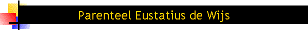 Parenteel Eustatius de Wijs